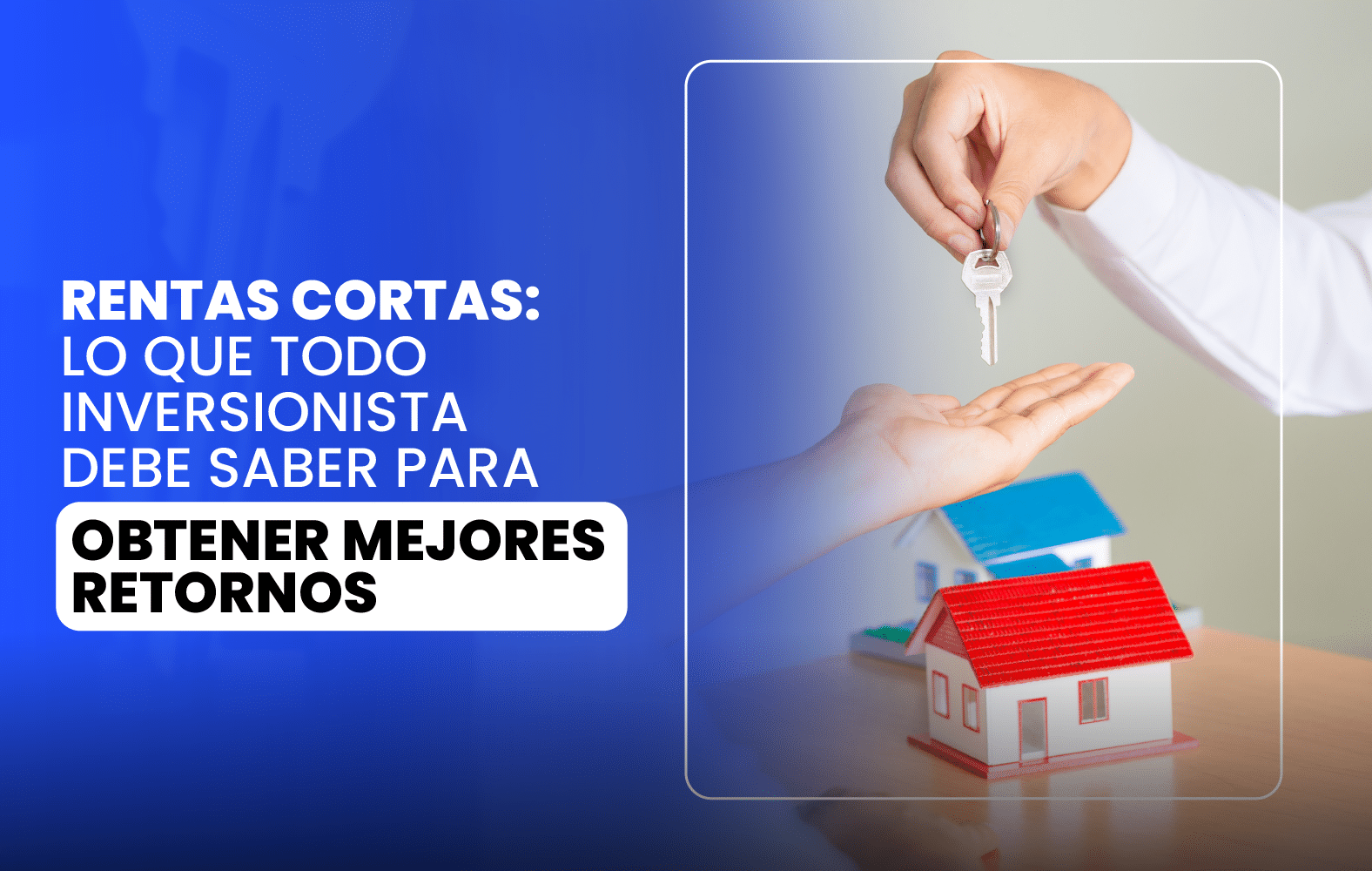 Rentas cortas: Lo que todo inversionista debe saber para obtener mejores retornos