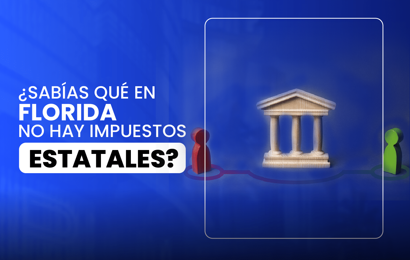 ¿Sabías qué en Florida no hay impuestos estatales?