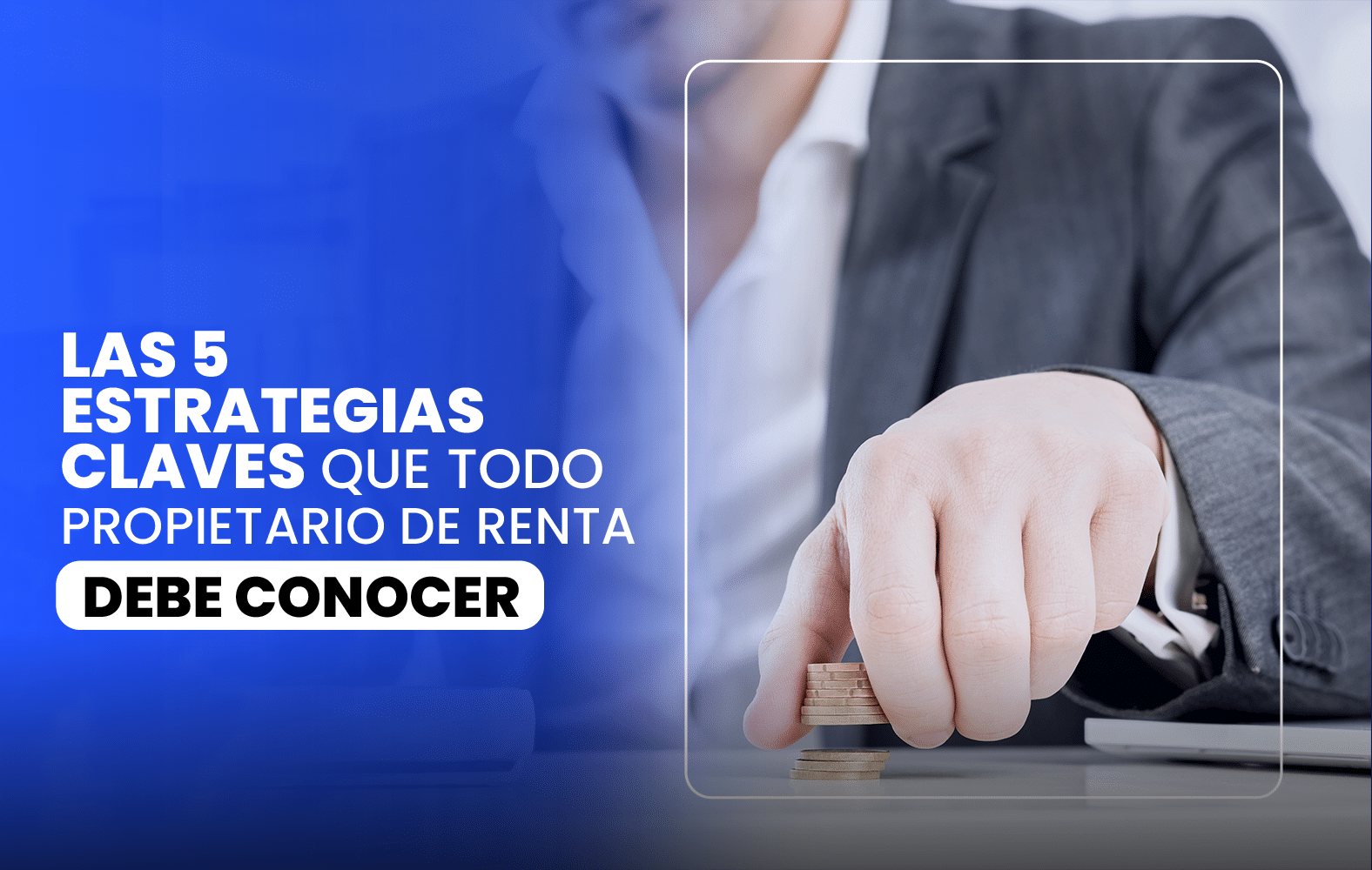 Las 5 Estrategias Claves que todo propietario de renta debe conocer