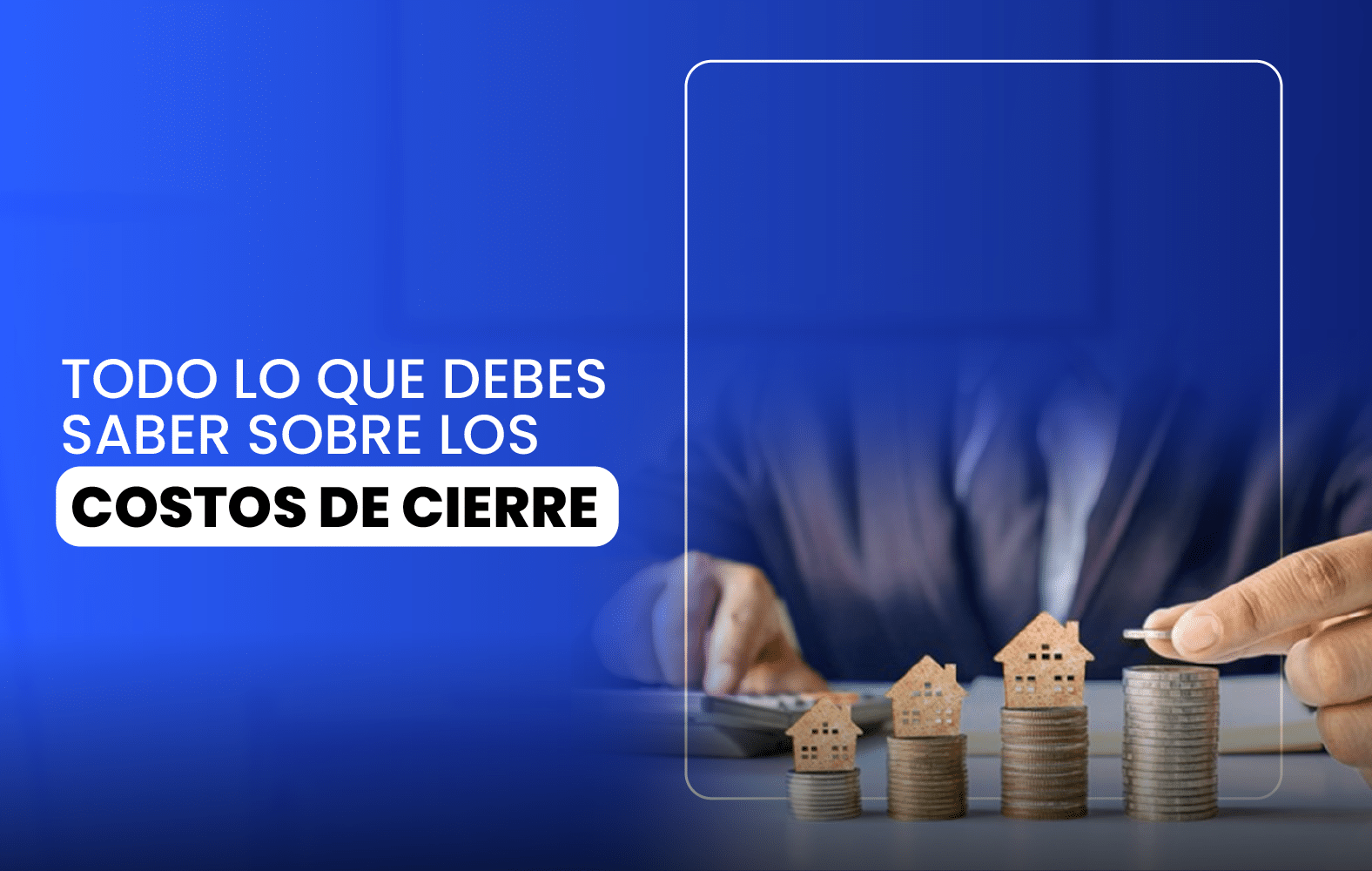 Todo lo que Debes Saber sobre los Costos de Cierre