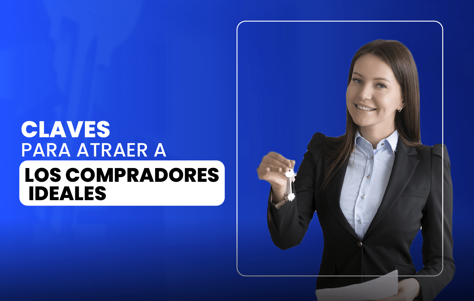 Claves para Atraer a los Compradores Ideales